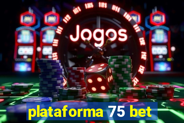 plataforma 75 bet